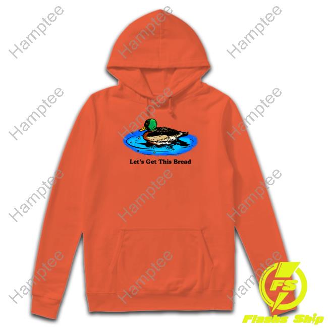 https://cicitee.com/campaign/middleclassfancy-duck-lets-get-this-bread-hoodie