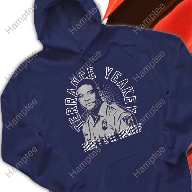 Tower Gang Jose Terrance Yeakey Didn't Kill Himself Sweatshirt