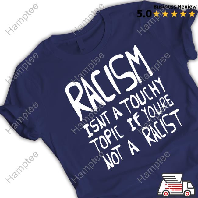 Ryan Clark Wearing Racism Isnt A Touchy Topic If Youre Not A Racist Tee Shirt