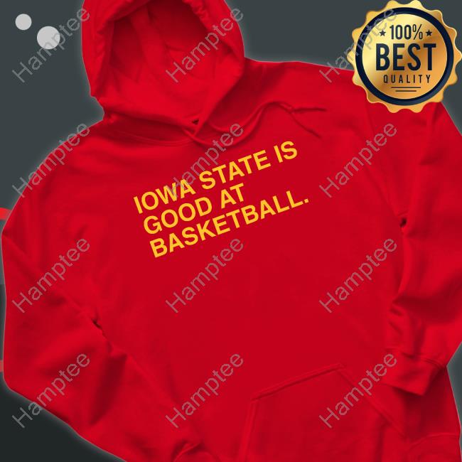 Iowa State Is Good At Basketball Shirt Iowa State Is Good At Basketball Shirt