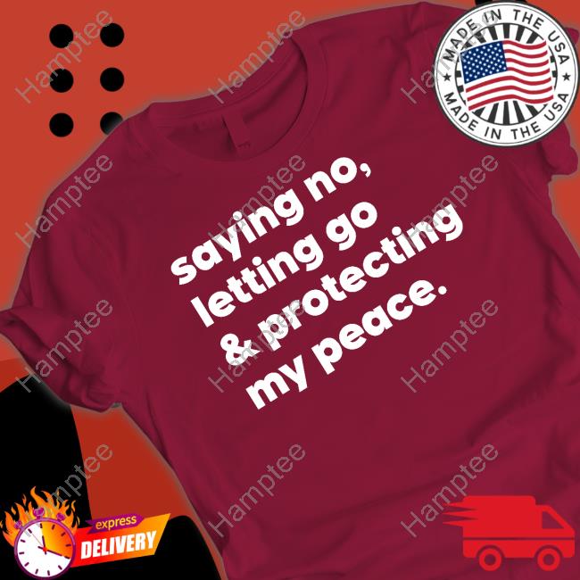 Official Saying No Letting Go And Protecting My Peace Long Sleeve T Shirt