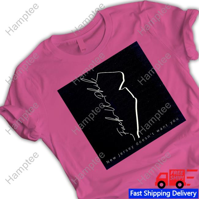 Fuck U Phil New Jersey Doesn't Want You T Shirt