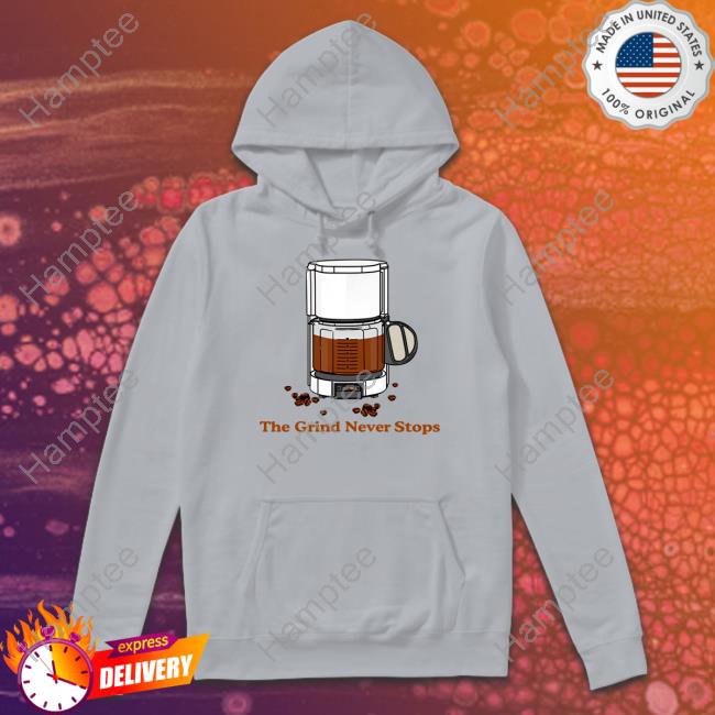 The Grind Never Stops T-Shirt