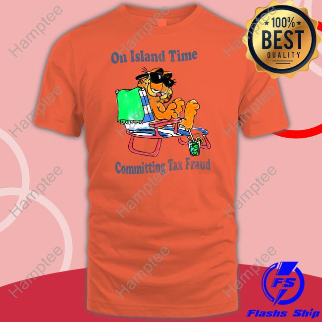 Justinsshirt Store On Island Time Committing Tax Fraud Hoodie Jmcgg