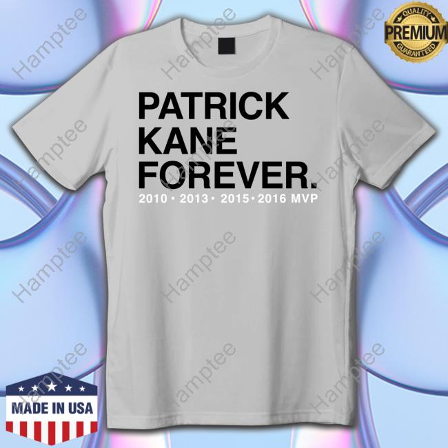 Obvious Shirts Patrick Kane Forever 2010 2013 2015 2016 MVP Shirts