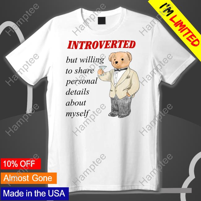 Official Introverted But Willing To Share Personal Details About Myself Shirt