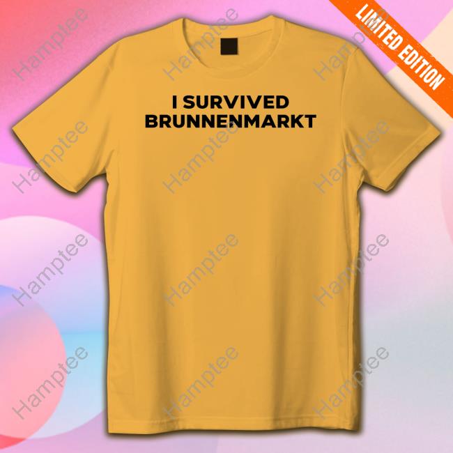 I Survived Brunnenmarkt T Shirt Die Tagespresse