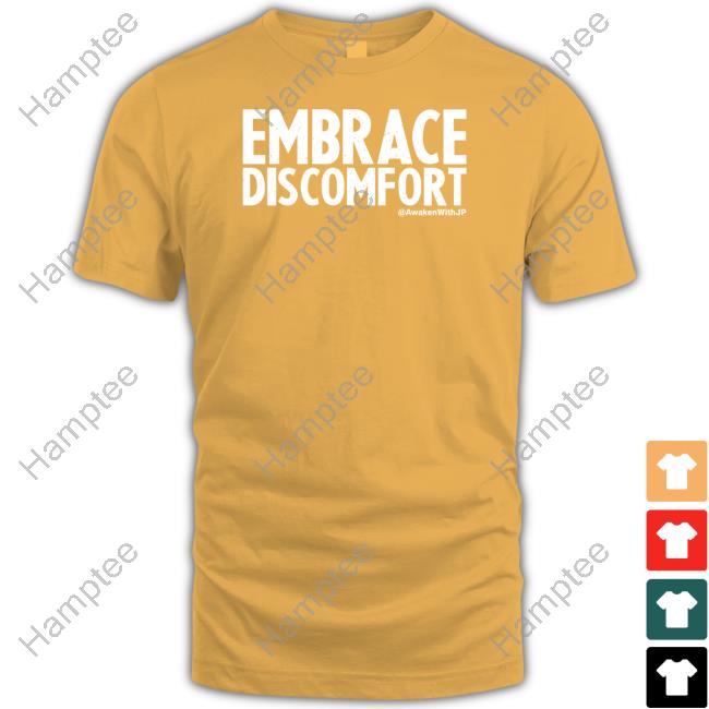 Awakenwithjp Store Embrace Discomfort Tees