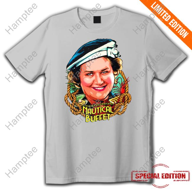 Nordacious I Do Hope You'll Join Me For My Nautical Buffet T Shirt