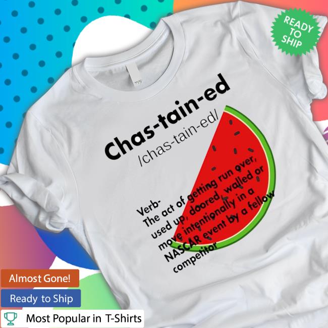 Watermelon Chastain-Ed Verb The Act Of Getting Run Over Used Up shirt Watermelon Chastain-Ed Verb The Act Of Getting Run Over Used Up Shirt