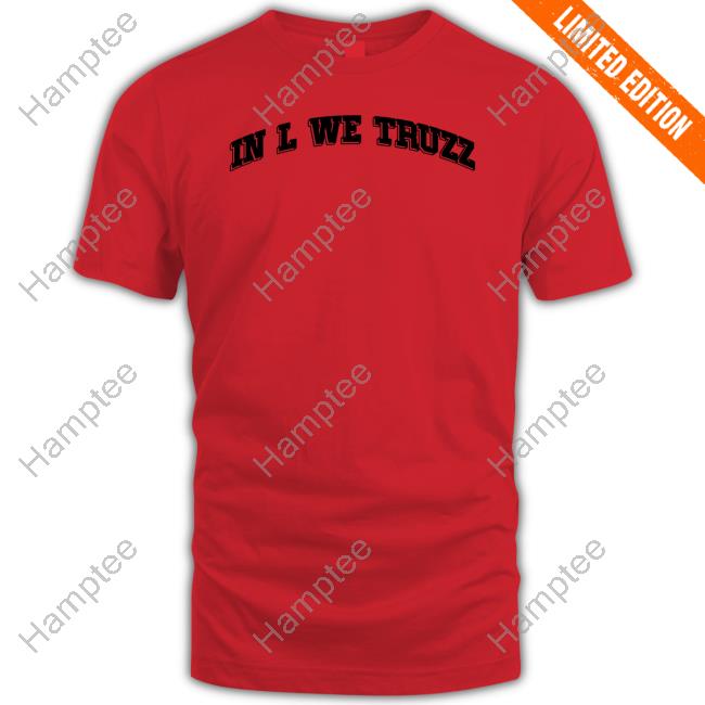 In L We Truzz T Shirt Lamar Jackson