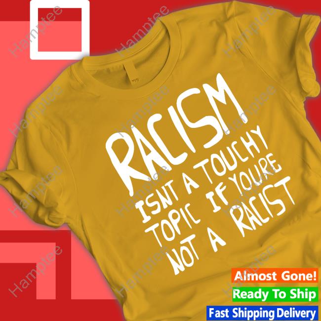 The Silver Room Merch Racism Isnt A Touchy Topic If Youre Not A Racist Unisex Sweatshirt