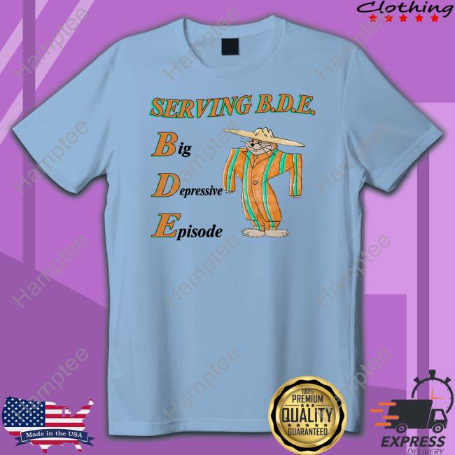 Serving Big Depressive Episode Tee Shirt
