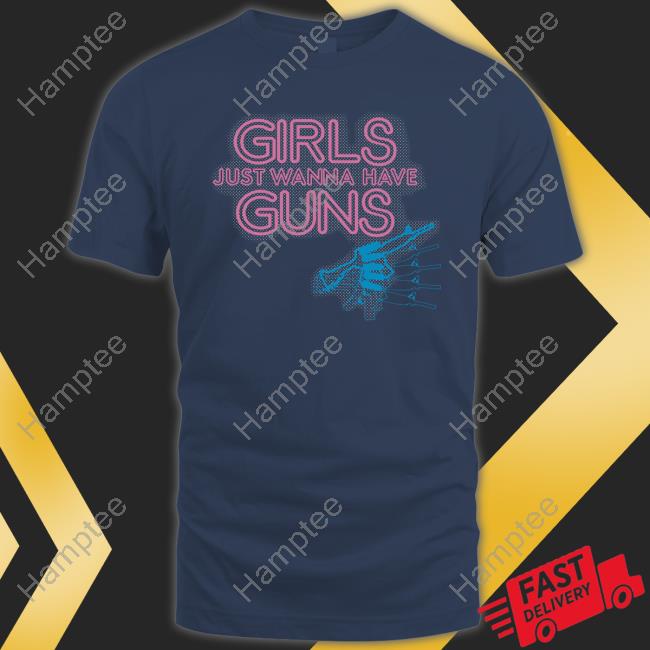 Grunt Style Women's Girls Just Wanna Have Guns T Shirt