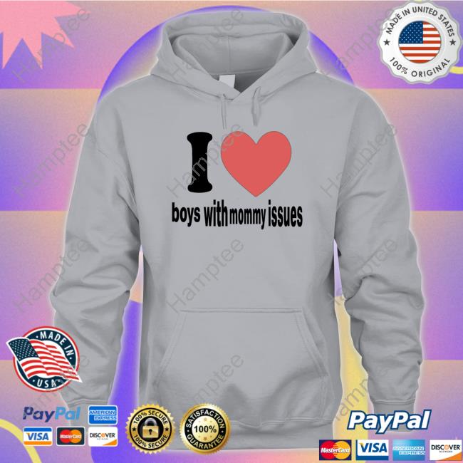 I Love Boys With Mommy Issues T-Shirt I Love Boys With Mommy Issues T-Shirt