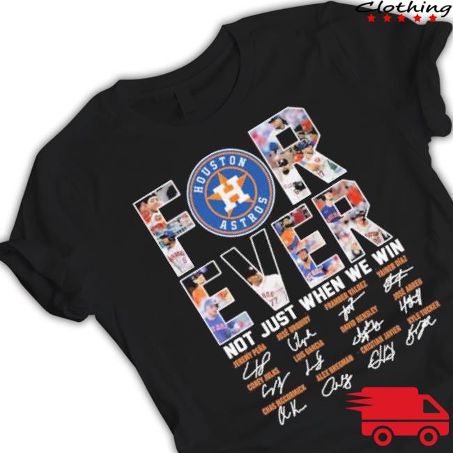 Official Houston Astros Forever Not Just When We Win Players Signatures shirt Official Houston Astros Forever Not Just When We Win Players Signatures shirt