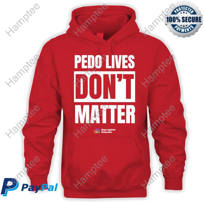 Official Pedo Lives Don't Matter Hoodie Gays Against Groomers Store Official Pedo Lives Don't Matter Hoodie Gays Against Groomers Store