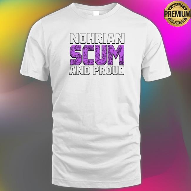 Nohrian Scum And Proud Fire Emblem shirt, hoodie, tank top, sweater and long sleeve t-shirt Nohrian Scum And Proud Fire Emblem shirt, hoodie, tank top, sweater and long sleeve t-shirt