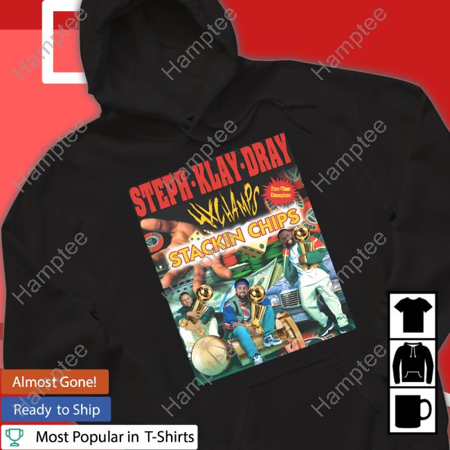 Steph Klay Dray 4X Champs Stackin Chips Tee Shirt Steph Klay Dray 4X Champs Stackin Chips Tee Shirt
