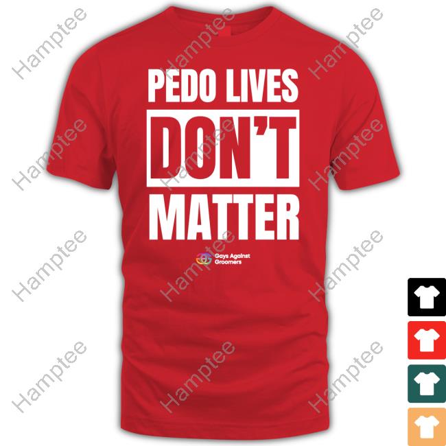 Official Pedo Lives Don't Matter Hoodie Gays Against Groomers Store Official Pedo Lives Don't Matter Hoodie Gays Against Groomers Store