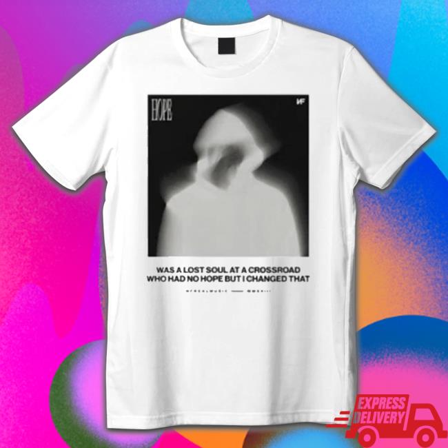 Was A Lost Soul At A Crossroad Who Had No Hope But I Changed That shirt Was A Lost Soul At A Crossroad Who Had No Hope But I Changed That shirt
