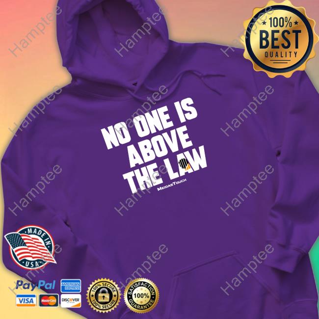 No One Is Above The Law Tee