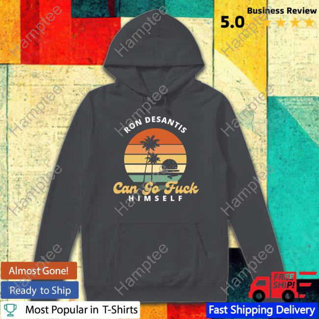 Bl85 Bpasquantonio Ron Desantis Can Go Fuck Himself Hoodie Sweatshirt Bl85 Bpasquantonio Ron Desantis Can Go Fuck Himself Hoodie Sweatshirt