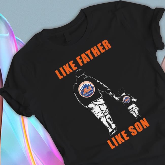 New York Mets Like Father Like Son shirt New York Mets Like Father Like Son shirt