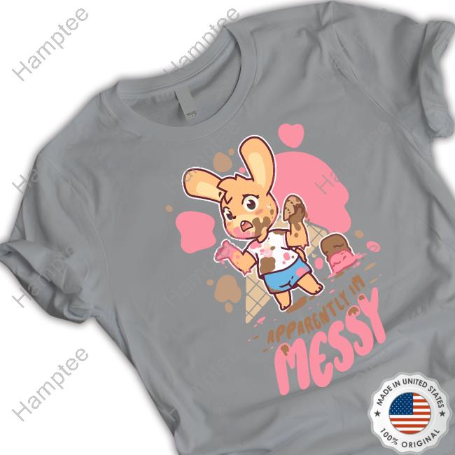 Official Apparently I'm Messy Shirt Pretendagain Store