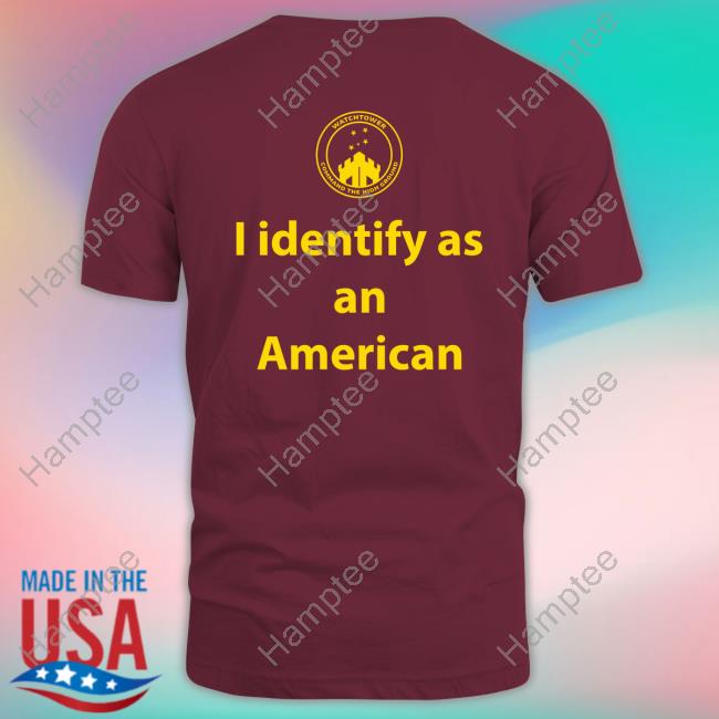 I Identify As An American Watchtower Command The High Ground Shirts I Identify As An American Watchtower Command The High Ground Shirts
