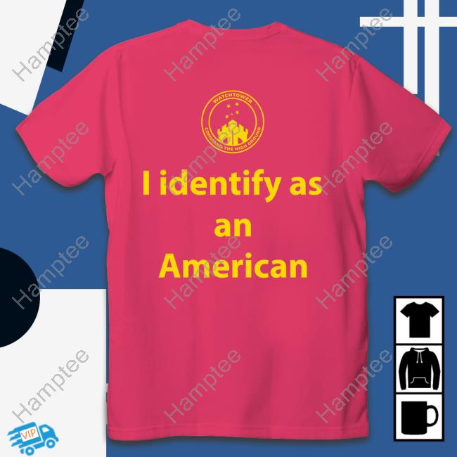 I Identify As An American Watchtower Command The High Ground Shirts I Identify As An American Watchtower Command The High Ground Shirts