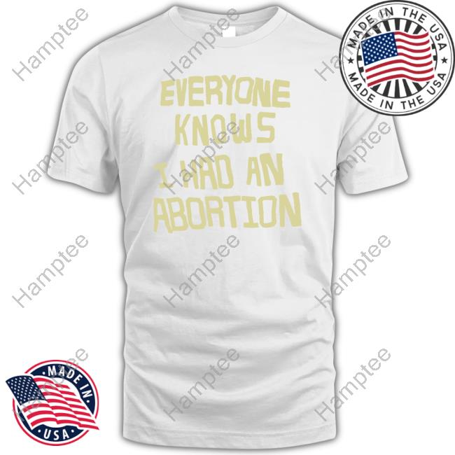 Official Shout-Your-Abortion Store Everyone Knows I Had An Abortion Hoodie Official Shout-Your-Abortion Store Everyone Knows I Had An Abortion Hoodie