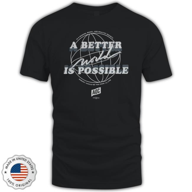 Aoc Merch Store A Better World Is Possible Shirt Aoc Merch Store A Better World Is Possible Shirt