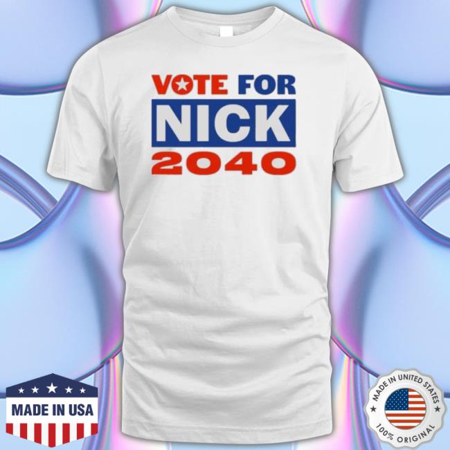 Original Vote For Nick 2040 Shirt Original Vote For Nick 2040 Shirt