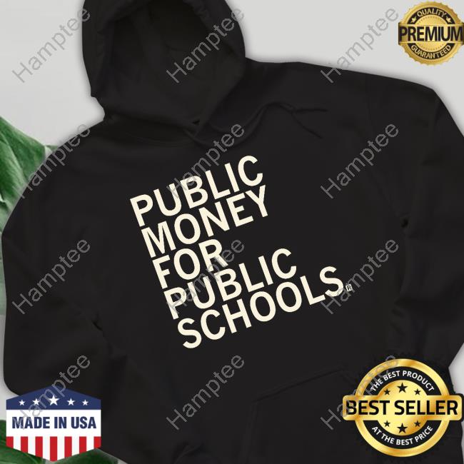 Public Money For Public Schools Hoodie Public Money For Public Schools Hoodie