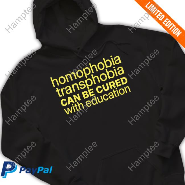 Homophobia Transphobia Can Be Cured With Education Shirt Homophobia Transphobia Can Be Cured With Education Shirt