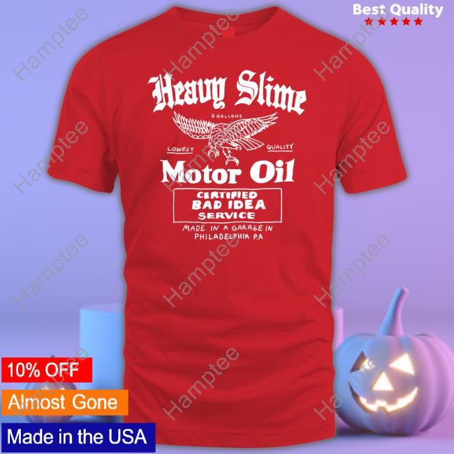 Heavyslime Store Heavy Slime Motor Oil Certified Bad Idea Service T Shirt Heavyslime Store Heavy Slime Motor Oil Certified Bad Idea Service T Shirt