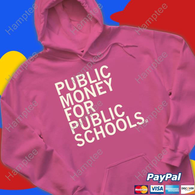 Public Money For Public Schools Hoodie Public Money For Public Schools Hoodie