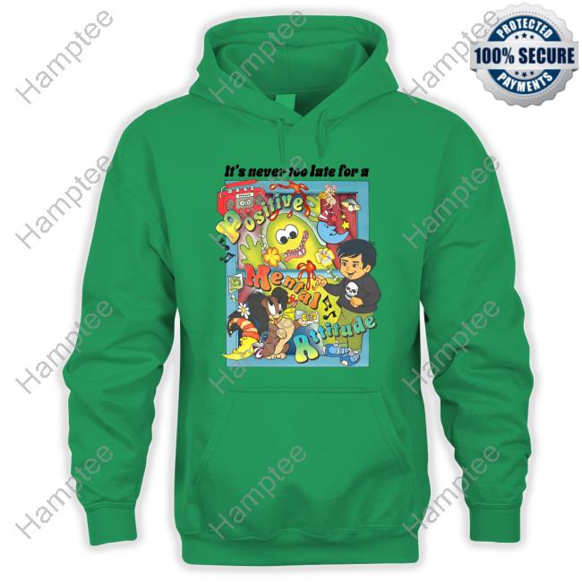 Asoftwrongness It's Never Too Late For A Positive Mental Attitude Crewneck Sweatshirt Asoftwrongness It's Never Too Late For A Positive Mental Attitude Crewneck Sweatshirt
