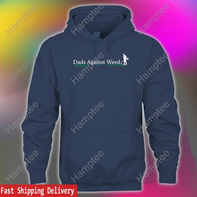 Middleclassfancy Merch Dads Against Weed 2.0 Shirt, T Shirt, Hoodie, Sweater, Long Sleeve T-Shirt And Tank Top Middleclassfancy Merch Dads Against Weed 2.0 Shirt, T Shirt, Hoodie, Sweater, Long Sleeve T-Shirt And Tank Top