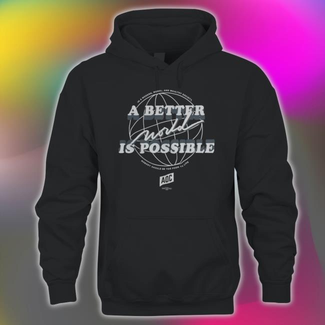 Aoc Merch Store A Better World Is Possible Shirt Aoc Merch Store A Better World Is Possible Shirt