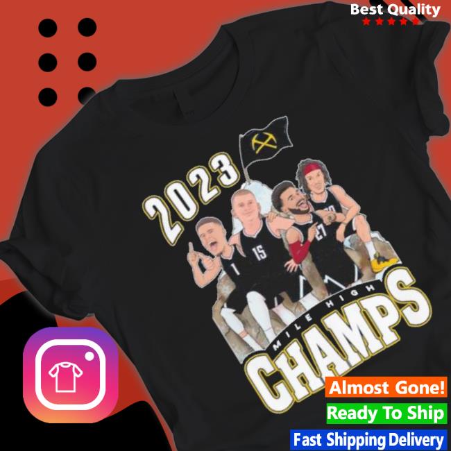 Denver Nuggets Mile High Champs 2023 Shirt Denver Nuggets Mile High Champs 2023 Shirt