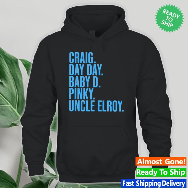 Craig Day Day Baby D Pinky Uncle Elroy shirt Craig Day Day Baby D Pinky Uncle Elroy shirt