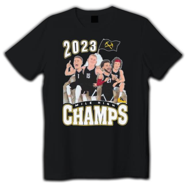 Denver Nuggets Mile High Champs 2023 Shirt Denver Nuggets Mile High Champs 2023 Shirt