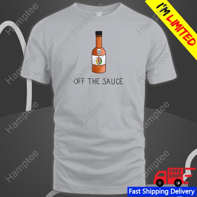 Sober Motivation Off The Sauce T-Shirt, Hoodie, Tank Top, Sweater And Long Sleeve T-Shirt Sober Motivation Off The Sauce T-Shirt, Hoodie, Tank Top, Sweater And Long Sleeve T-Shirt