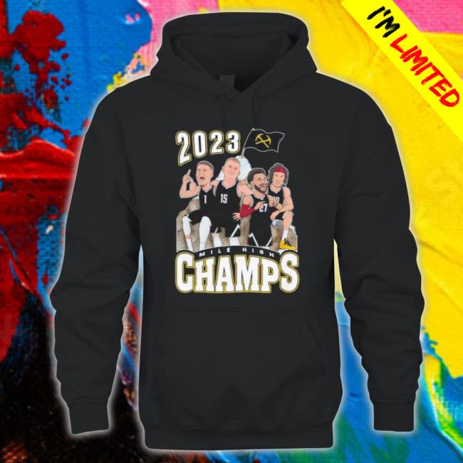 Denver Nuggets Mile High Champs 2023 Shirt Denver Nuggets Mile High Champs 2023 Shirt