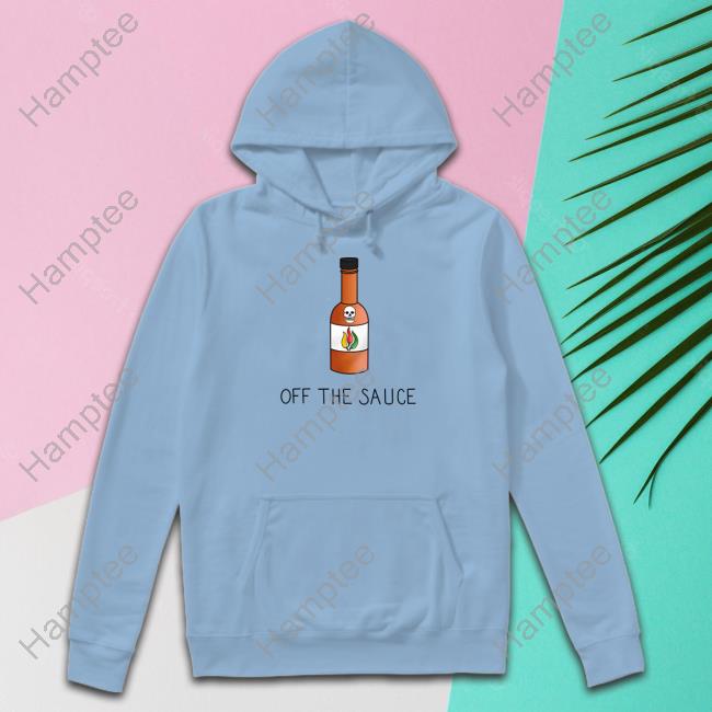 Sober Motivation Off The Sauce T-Shirt, Hoodie, Tank Top, Sweater And Long Sleeve T-Shirt Sober Motivation Off The Sauce T-Shirt, Hoodie, Tank Top, Sweater And Long Sleeve T-Shirt