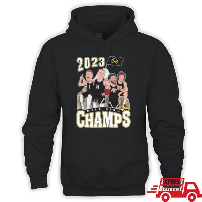 Denver Nuggets Mile High Champs 2023 Shirt Denver Nuggets Mile High Champs 2023 Shirt