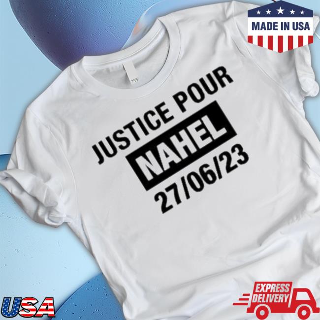 Justice Pour Nahel 27 06 23 shirt Justice Pour Nahel 27 06 23 shirt