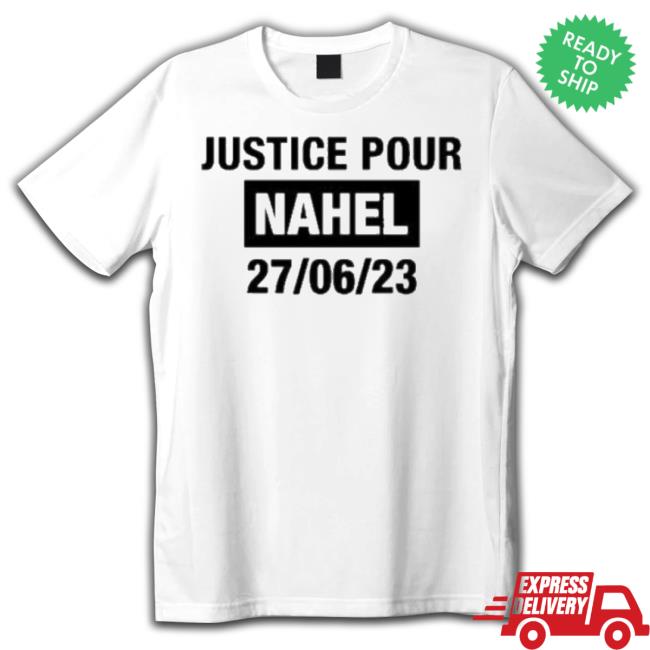 Justice Pour Nahel 27 06 23 shirt Justice Pour Nahel 27 06 23 shirt